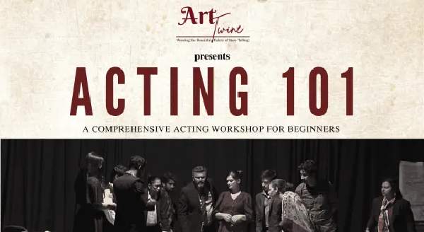 Acting 101 - A comprehensive workshop for beginners